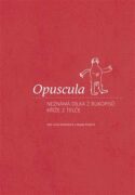 Opuscula - Neznámá dílka z rukopisů Kříže z Telče