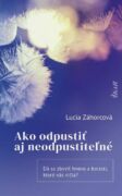 Ako odpustiť aj neodpustiteľné (e-kniha)