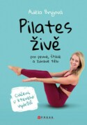 Pilates živě - pro štíhlé, pevné a zdravé tělo