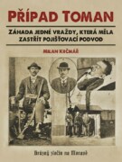 Případ Toman - Záhada jedné vraždy, která měla zastřít pojišťovací podvod