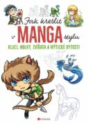 Jak kreslit v manga stylu - Kluci, holky, zvířata a mýtické bytosti