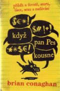 Když pan Pes kousne - Příběh o životě, smrti, lásce, sexu a nadávání