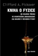 Kniha o fyzice - Od velkého třesku ke kvantovému znovuzrození: 250 milníků v dějinách fyziky