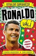 Ronaldo válí. Fotbalové superhvězdy - Fakta. Příběhy. Čísla