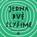 JEDNA, DVĚ - SLYŠÍME