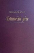 Splendor Solis aneb Sluneční záře - Sedm traktátů o Kamenu mudrců