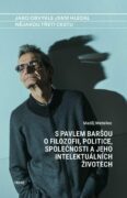 Jako obvykle jsem hledal nějakou třetí cestu - S Pavlem Baršou o myšlení, politice a jeho intelektuá