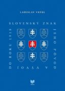 Slovenský znak, jeho pôvod a vývoj do roku 1918 (slovensky)