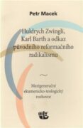 Huldrych Zwingli, Karl Barth a odkaz původního reformačního radikalismu - Mezigenerační ekumenicko-t