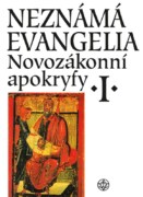 Neznámá evangelia. Novozákonní apokryfy I.