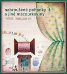 Nabroušené pohádky a jiné macourkoviny II. (CD)