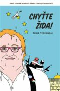 Chyťte Žida! - Proč Evropa nenávidí Izrael a miluje Palestince