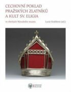 Cechovní poklad pražských zlatníků a kult sv. Eligia (e-kniha)
