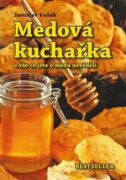 Medová kuchařka - a vše co jste o medu nevěděli