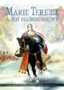 Marie Terezie a její Habsburkové - komiksový příběh největší české panovnice