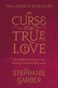 A Curse For True Love: the thrilling final book in the Sunday Times bestselling series