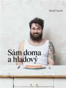 Sám doma a hladový - Kuchařka pro muže, bez cenzury!
