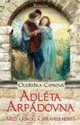 Adléta Arpádovna - Mezi láskou a spravedlností (e-kniha)