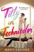 Tilly in Technicolor: A sweet and swoony opposites-attract rom-com from the author of the TikTok hit