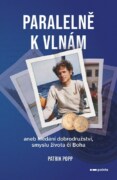 Paralelně k vlnám - aneb hledání dobrodružství a smyslu života či Boha