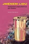 Jménem lidu - Instantní populismus po česku