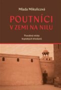 Poutníci v zemi na Nilu - Posvátná místa koptských křesťanů