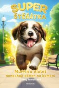 Superštěňátka - Muffin a Violet nenechají kámen na kameni