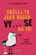 Udělej to jako racek. Vy... se na to! (e-kniha)