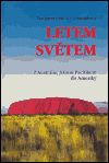 Letem světem - Z Austrálie, Jižním Pacifikem do Ameriky