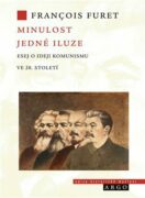 Minulost jedné iluze - Eseje o ideji komunismu ve 20. století