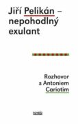 Jiří Pelikán - nepohodlný exulant - Rozhovor s Antoniem Cariotim