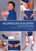 Akupresura poklepem - Tradiční čínská medicína jednoduchá cesta k prevenci a léčbě