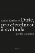 Duše, prozřetelnost a svoboda podle Origena - Šest studií k Origenovu myšlení a jeho ohlasu na Západ