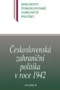 Československá zahraniční politika v roce 1942 - Dokumenty československé zahraniční politiky, sv. B