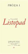 Prózy I - Sebrané spisy Františka Listopada - Svazek III. Prózy z let 1946-2007