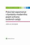 Právo být zapomenut v kontextu moderního pojetí ochrany osobních údajů (e-kniha)