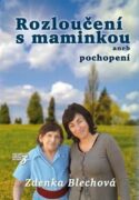 Rozloučení s maminkou - aneb pochopení