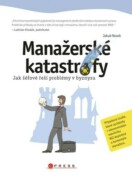 Manažerské katastrofy - Jak šéfové řeší problémy v byznysu
