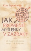 Jak proměnit myšlenky v zázraky