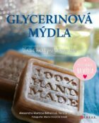 Glycerinová mýdla - Voňavá kniha pro tvořivé duše