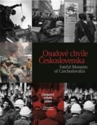 Osudové chvíle Československa. Fateful Moments of Czechoslovakia - Obrazový příbeh století. Picture