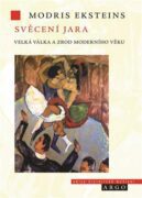 Svěcení jara - Velká válka a zrod moderního věku