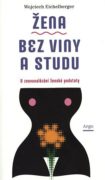 Žena bez viny a studu - O znovunalézání ženské podstaty