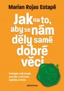 Jak na to, aby se nám děly samé dobré věci - Pochopte svůj mozek, pracujte s emocemi, zlepšete si ži