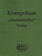 Evangelium "neznámého" boha - Raně křesťanské texty z objevu v Nag Hammadí