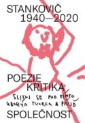 Stankovič 1940 - 2020 - poezie - kritika - společnost