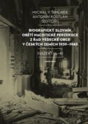 Biografický slovník obětí nacistické perzekuce z řad vědecké obce v českých zemích 1939-1945. Svazek