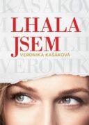 Veronika Kašáková: Lhala jsem - Jak se stát dospělou ženou