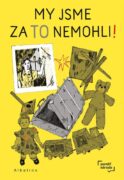 My jsme za to nemohli - Paměť národa