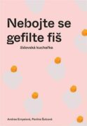 Nebojte se gefilte fiš - židovská kuchařka